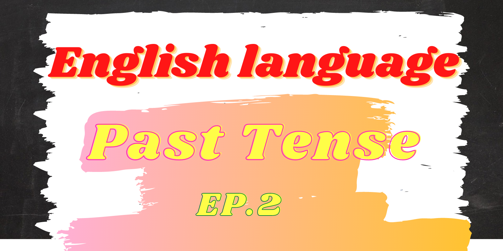 Past Tense (English Language) Ep.2
