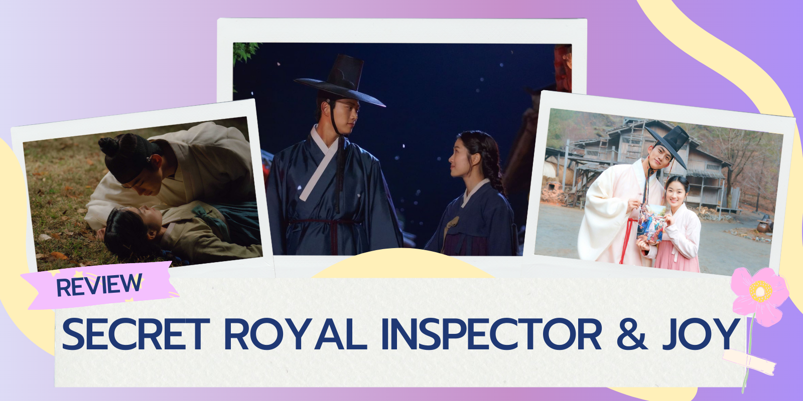 [รีวิว+แนะนำซีรีส์เกาหลี] Secret Royal Inspector & Joy